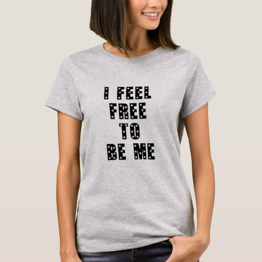 I feel free to be me T-Shirt (Vorderseite)