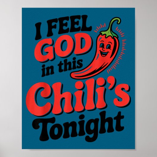 I Feel God In This Chili S Tonight.  Poster (Vorne)