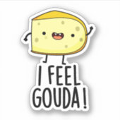 I Feel Gouda Funny Cheese Pun Aufkleber (Vorderseite)