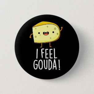 I Feel Gouda Funny Cheese Pun Dark BG Button
