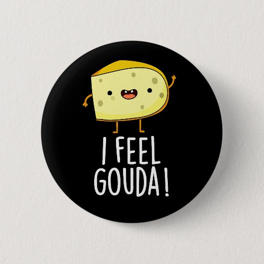 I Feel Gouda Funny Cheese Pun Dark BG Button (Vorderseite)