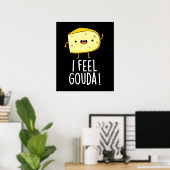 I Feel Gouda Funny Cheese Pun Dark BG Poster (Heimbüro)