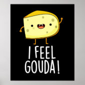 I Feel Gouda Funny Cheese Pun Dark BG Poster (Vorne)