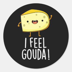 I Feel Gouda Funny Cheese Pun Dark BG Runder Aufkleber