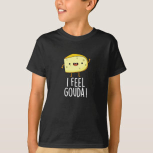 I Feel Gouda Funny Cheese Pun Dark BG T-Shirt
