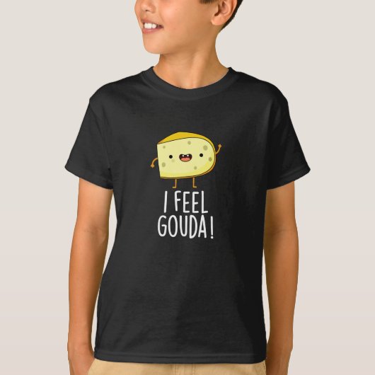I Feel Gouda Funny Cheese Pun Dark BG T-Shirt (Vorderseite)