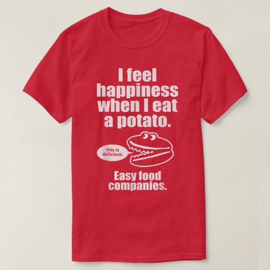 I Feel Happiness When I Eat A Potato   Funny Engri T-Shirt (Design vorne)