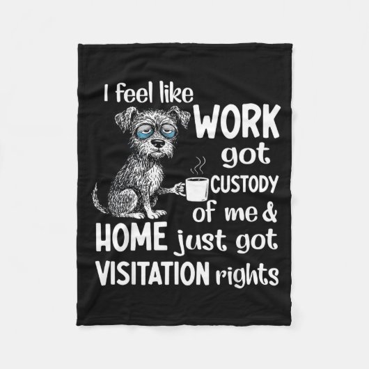I Feel Like Work Got Custody Anel Custody Of Me Fu Fleecedecke (Vorderseite)