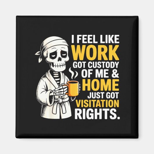 I Feel Like Work Got Custody Anel Custody Of Me Fu Magnet (Vorne)