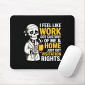 I Feel Like Work Got Custody Anel Custody Of Me Fu Mousepad (Mit Mouse)