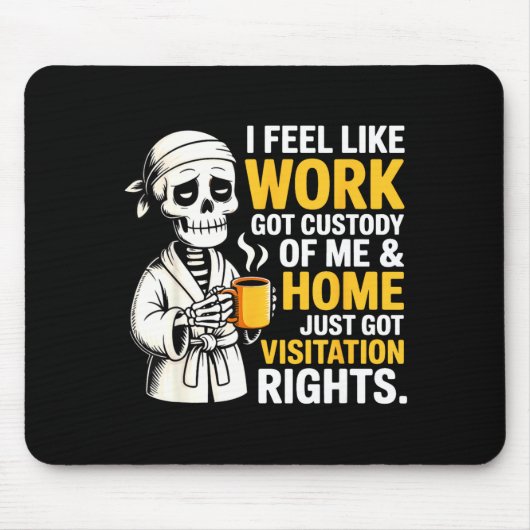 I Feel Like Work Got Custody Anel Custody Of Me Fu Mousepad (Vorne)