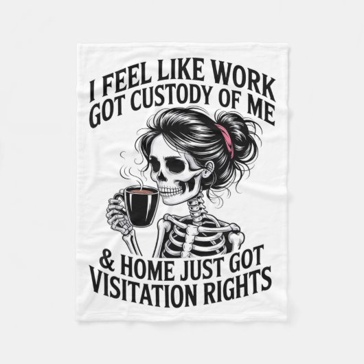 I Feel Like Work Got Custody Of Me & Home Funn Fleecedecke (Vorderseite)