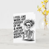 I Feel Like Work Got Custody Of Me & Home Funn Karte (Gelbe Blume)