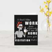 I Feel Like Work Got Custody Of Me Funny Home Visi Karte (Gelbe Blume)