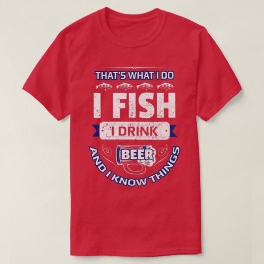 I Fish Drink Bier & Know Dinge Funny Fishing Vint T-Shirt (Design vorne)