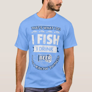 I Fish Drink Bier & Know Dinge Funny Fishing Vint T-Shirt