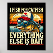 I Fish For Catfish Everything Else Is Byit Catfish Poster (Vorne)