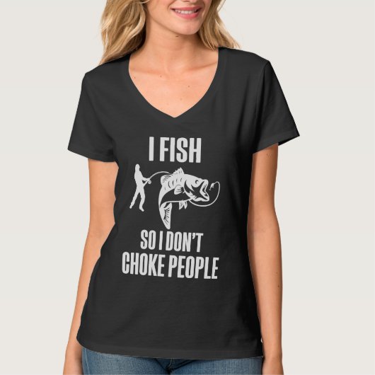 I Fish So I Don't Choke People Fisherman Fishing T-Shirt (Vorderseite)
