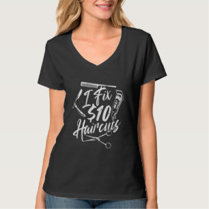 I Fix 10 Dollar Haarschnitte Friseur Friseur Frise T-Shirt