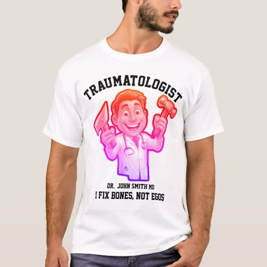 I fix bones, not egos Traumatologist Cartoon Desig T-Shirt (Vorderseite)