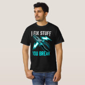 I Fix Stuff You Break Mechanic Gift, Electrician  T-Shirt (Vorne ganz)