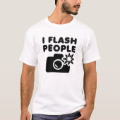 I Flash People Funny Tshirt (Vorderseite)
