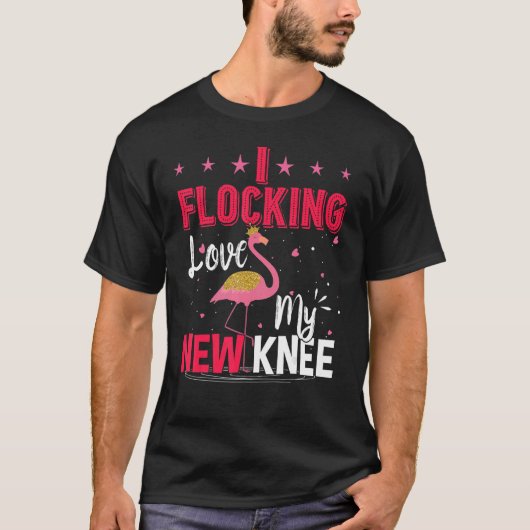 I Flocking Love My New Knee Replacement Surgery Fl T-Shirt (Vorderseite)