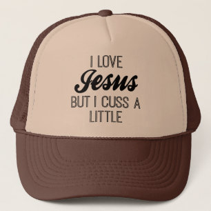 I fluchen Liebe Jesus aber ich wenig Truckerkappe