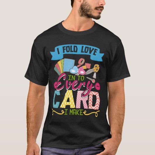 I Fold Love Into Every Card I Make Scrapbooking T-Shirt (Vorderseite)