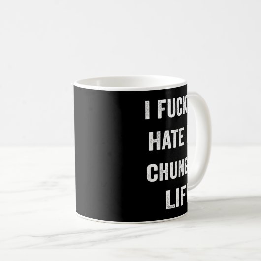 I Foring Hate My Chungus Life Kaffeetasse (VorderseiteRechts)