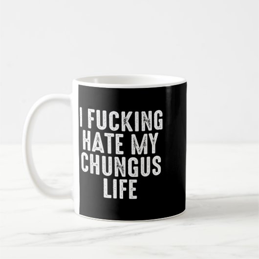I Foring-hate My Chungus Life  Kaffeetasse (Links)