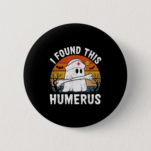 I Found This Humerus Funny Ghost Nurse Halloween  Button (Vorderseite)