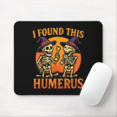 I Found This Humerus Halloween Skeleton Joke Mousepad (Mit Mouse)