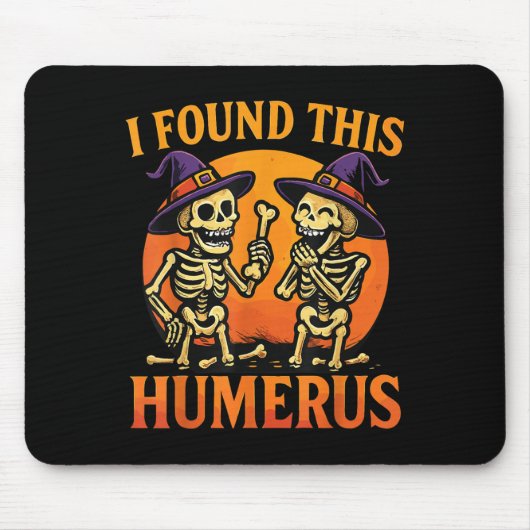 I Found This Humerus Halloween Skeleton Joke Mousepad (Vorne)
