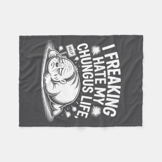 I Freaking Hate My Chungus Life Funny Meme Quote Fleecedecke (Vorderseite (Horizontal))