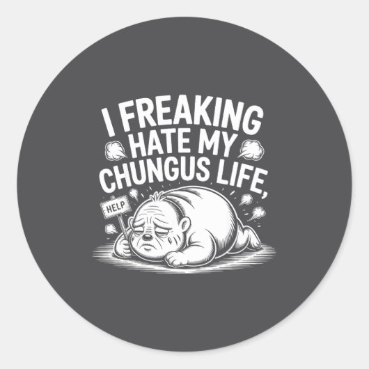 I Freaking Hate My Chungus Life Funny Meme Quote Runder Aufkleber (Vorderseite)