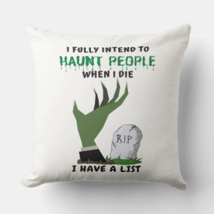 I Fully Intend To Haunt People When I Die Kissen