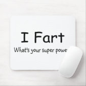 I Furz, was Ihr SuperPower ist Mousepad (Mit Mouse)