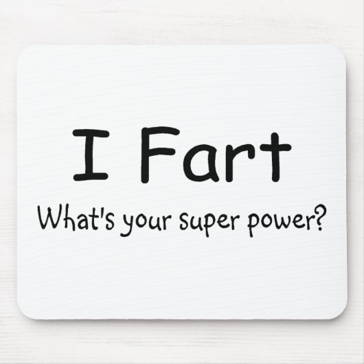 I Furz, was Ihr SuperPower ist Mousepad (Vorne)