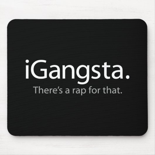 i Gangsta - Dafür gibt es einen Rap (iGangsta) Mousepad (Vorne)