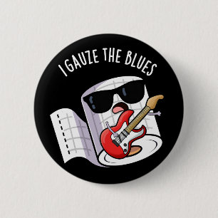 I Gauze die Blues Funny First Aid Puff Dark BG Button