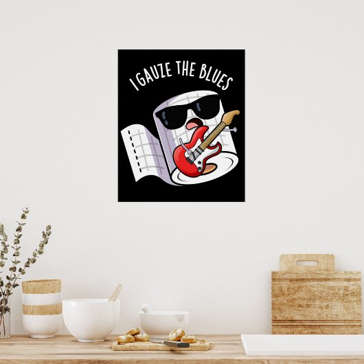 I Gauze die Blues Funny First Aid Puff Dark BG Poster (Küche)