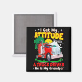 I Get My Attitude From A Truck Driver He Is My Gra Magnet (Vorderseite/Rückseite)