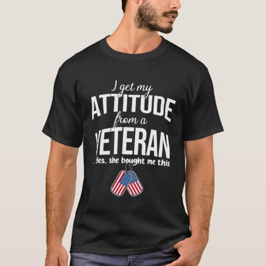 I Get My Attitude From A Veteran Yes She Bought Me T-Shirt (Vorderseite)