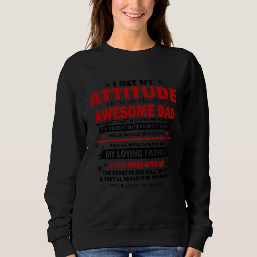 I Get My Attitude From My Freaking Awesome Dad He  Sweatshirt (Vorderseite)