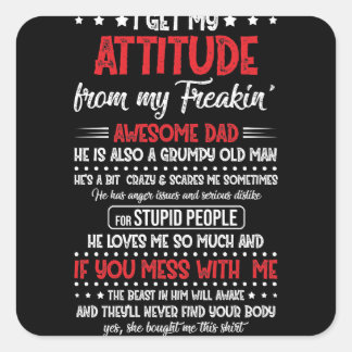I Get My Attitude From My Freaking Awesome Dad Quadratischer Aufkleber