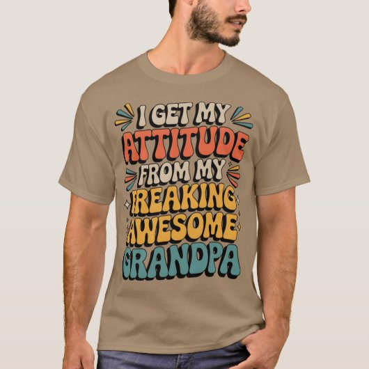 I Get My Attitude from My Freaking Awesome Grandpa T-Shirt (Vorderseite)