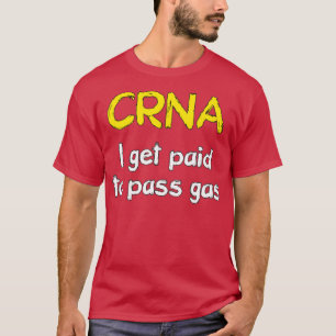 I get paid to pass gas Anesthetist Nurse T-Shirt