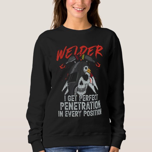 I Get Perfect Penetration  Welder Welding Mens Dad Sweatshirt (Vorderseite)