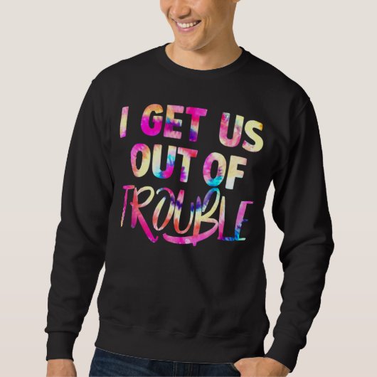 i get us into out of trouble set matching couples  sweatshirt (Vorderseite)